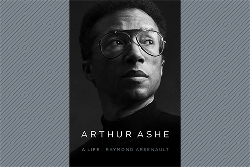 “Arthur Ashe: A Life” by USF St. Petersburg professor Ray Arsenault.
