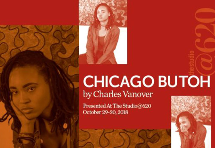 Pictures of a woman with the text Chicago Butoh by Charles Vanover presented at The STudiu@620 on October 29-30, 2018