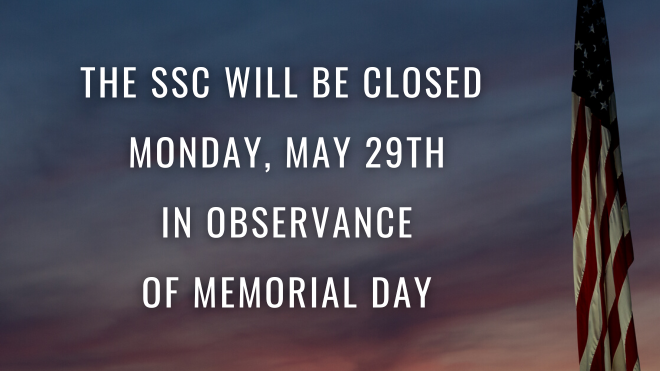 The SSC will be closed Monday, May 29th in observance of Memorial Day.