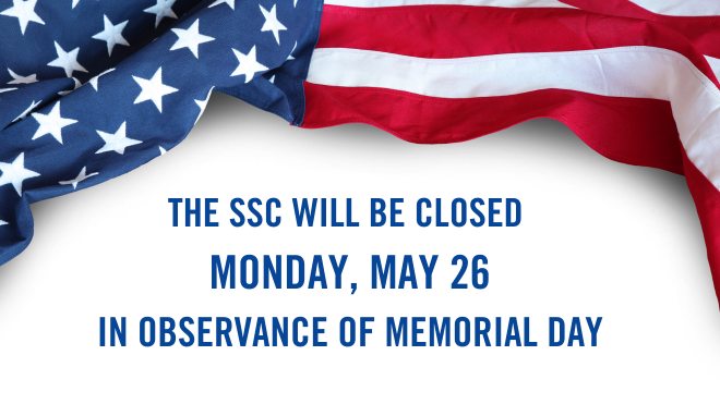 The SSC will be closed Monday, May 26 in observance of Memorial Day